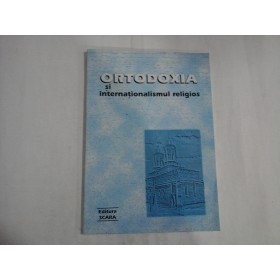 ORTODOXIA SI INTERNATIONALISMUL RELIGIOS 